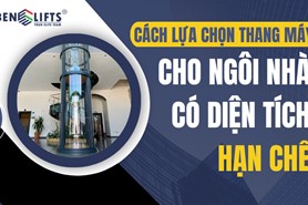 MÁCH BẠN CÁCH LỰA CHỌN THANG MÁY CHO NGÔI NHÀ CÓ DIỆN TÍCH HẠN CHẾ 