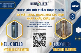 SỰ KIỆN HỘI THẢO TRỰC TUYẾN: RA MẮT DÒNG THANG MÁY GIA ĐÌNH NHẬP KHẨU CHÂU  ÂU ELUX BELLO & ELUX TUBO 