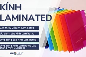 TẠI SAO KÍNH LAMINATED LẠI LÀ PHƯƠNG ÁN TỐI ƯU KHI LẮP ĐẶT KHUNG KÍNH THANG MÁY GIA ĐÌNH